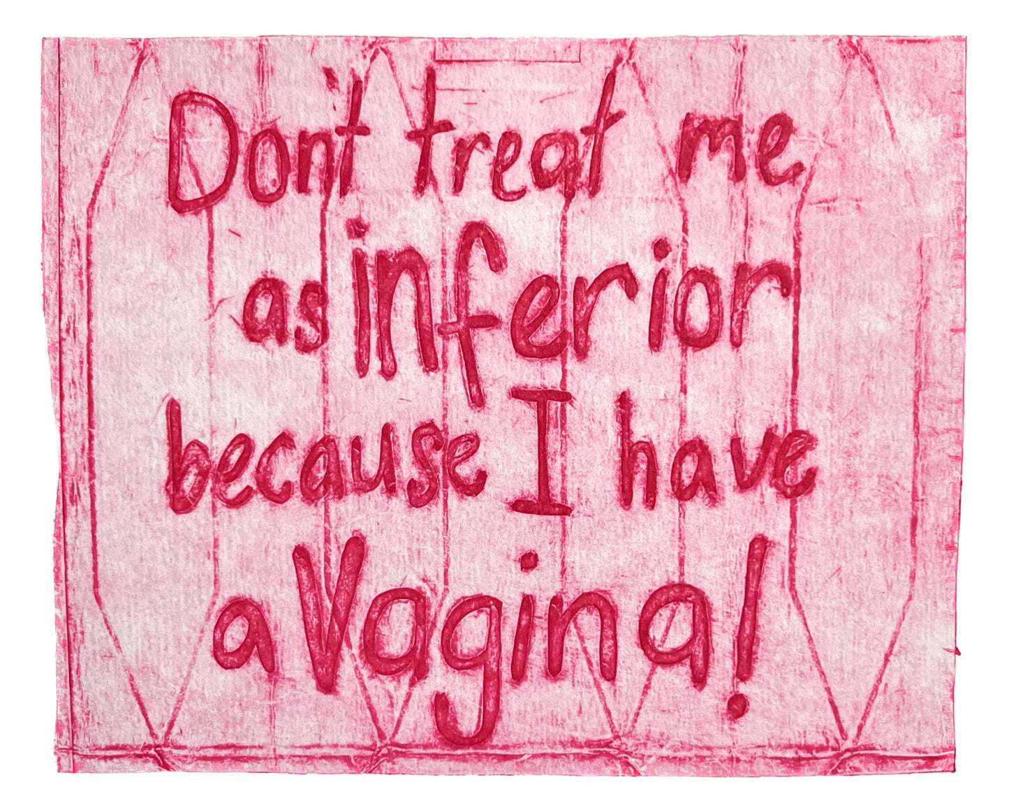 Don’t treat me as inferior because I have a Vagina!
