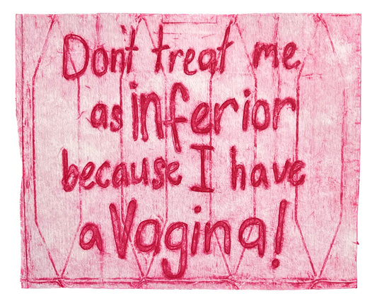 Don’t treat me as inferior because I have a Vagina!