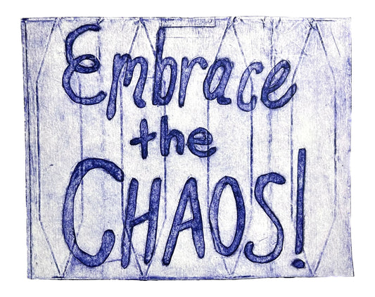 Embrace the Chaos!